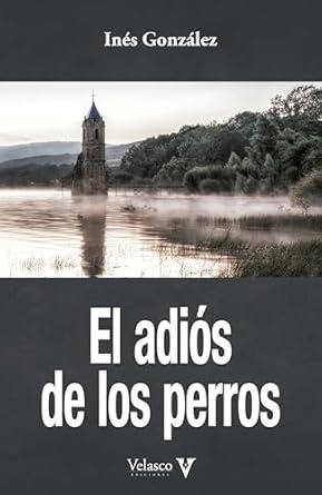 ADIÓS DE LOS PERROS, EL | 9788412760361 | GONZÁLEZ, INÉS