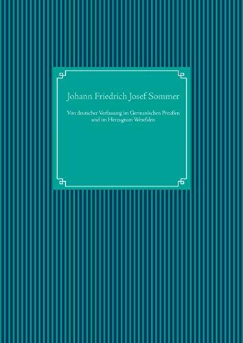 VON DEUTSCHER VERFASSUNG IM GERMANISCHEN PREUßEN UND IM HERZUGTUM WESTFALEN | 9783749471232 | SOMMER, JOHANN FRIEDRICH JOSEF