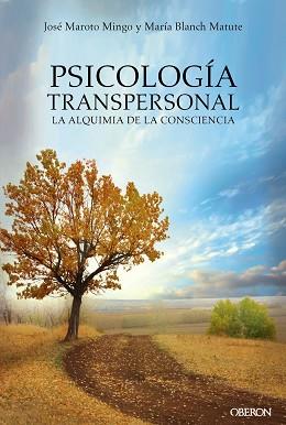 PSICOLOGÍA TRANSPERSONAL. LA ALQUIMIA DE LA CONSCIENCIA | 9788441539167 | MAROTO MINGO, JOSÉ / BLANCH MATUTE, MARÍA