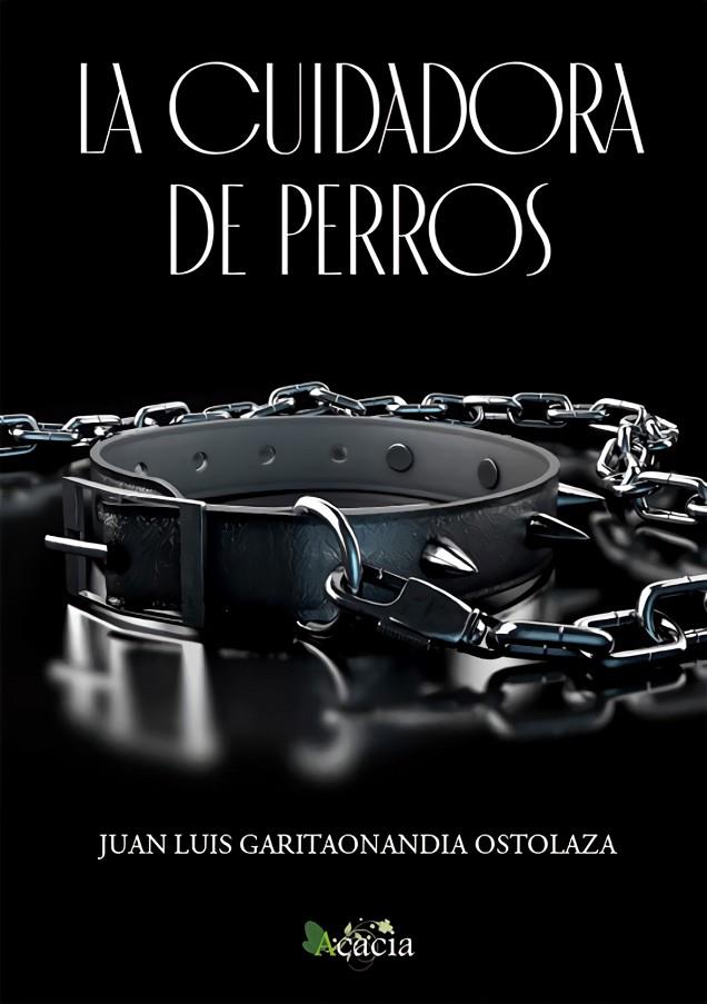 CIUDADORA DE PERROS, LA | 9788412519259 | GARITAONANDIA OSTOLAZA, JUAN LUIS