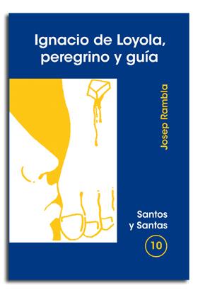 IGNACIO DE LOYOLA, PEREGRINO Y GUÍA | 9788474674262 | RAMBLA BLANC, JOSEP Mª