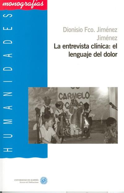 ENTREVISTA CLÍNICA, LA : EL LENGUAJE DEL DOLOR | 9788482404875 | JIMÉNEZ JIMÉNEZ, DIONISIO FCO.