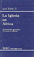 IGLESIA EN ÁFRICA, LA. EXHORTACIÓN APOSTÓLICA ECCLESIA IN AFRICA | 9788479141950 | JUAN PABLO II