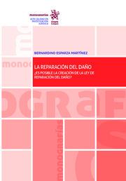 REPARACIÓN DEL DAÑO ¿ES POSIBLE LA CREACIÓN DE LA LEY DE REPARACIÓN DEL DAÑO?, LA | 9788413369488 | ESPARZA MARTÍNEZ, BERNARDINO