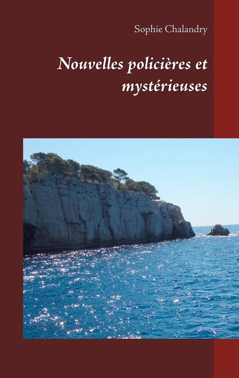 NOUVELLES POLICIÈRES ET MYSTÉRIEUSES | 9782322099566 | CHALANDRY, SOPHIE
