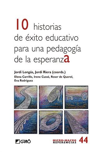 10 HISTORIAS DE ÉXITO EDUCATIVO PARA UNA PEDAGOGÍA DE ESPERANZA | 9788499808376 | BOSCH, ROSER / CARRILLO, ELENA / CUSSÓ, IRENE / LONGÁS MAYAYO, JORDI