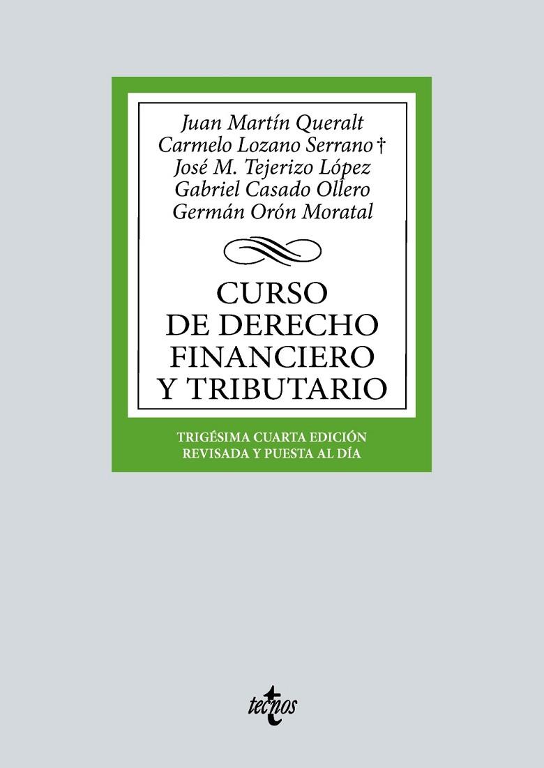 CURSO DE DERECHO FINANCIERO Y TRIBUTARIO | 9788430987900 | MARTÍN QUERALT, JUAN / LOZANO SERRANO, CARMELO / TEJERIZO LÓPEZ, JOSÉ MANUEL / CASADO OLLERO, GABRIE