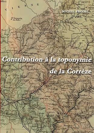 CONTRIBUTION À LA TOPONYMIE DE LA CORRÈZE | 9782322204328 | PRODEL, MICHEL