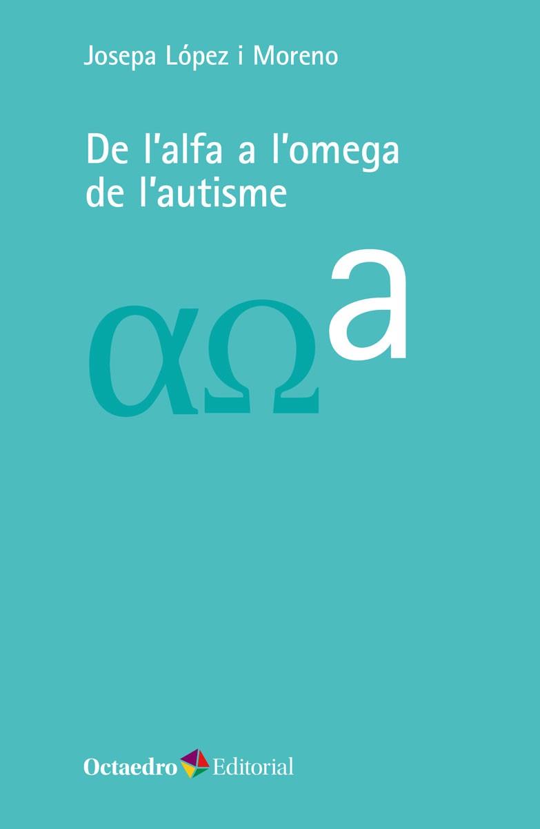 DE L'ALFA A L'OMEGA DE L'AUTISME | 9788418083723 | LÓPEZ I MORENO, JOSEPA