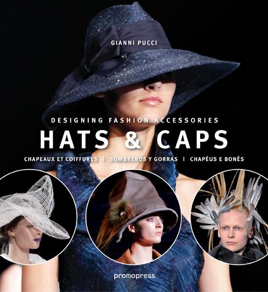 HATS & CAPS : DESIGNING FASHION ACCESORIES | 9788492810901 | PUCCI, GIANNI