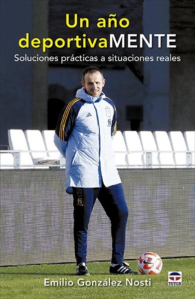 AÑO DEPORTIVAMENTE SOLUCIONES PRACTICAS A SITUACIONES REALES, UN | 9788418655296 | GONZÁLEZ NOSTI, EMILIO