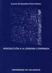 INTRODUCCIÓN A LA LITERATURA COMPARADA | 9788484483854 | GIL-ALBARELLOS PEREZ-PEDRERO, SUSANA