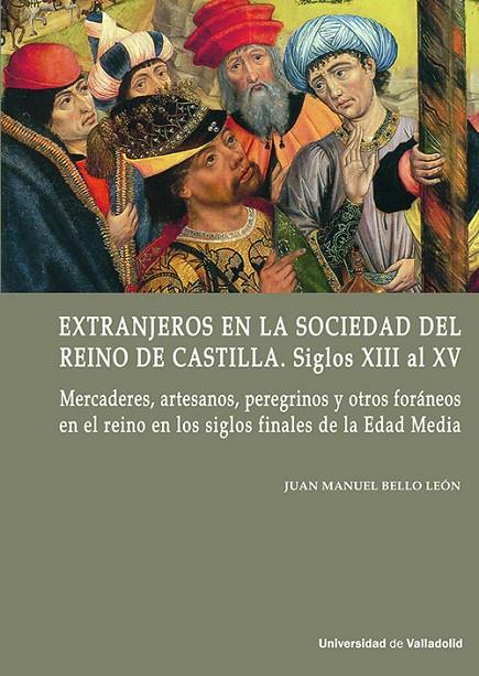 EXTRANJEROS EN LA SOCIEDAD DEL REINO DE CASTILLA. SIGLOS XIII AL XV | 9788413203652 | BELLO LEON, JUAN MANUEL