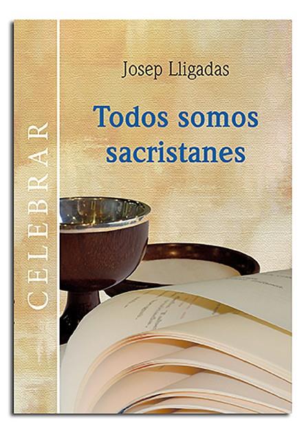TODOS SOMOS SACRISTANES | 9788498058604 | LLIGADAS VENDRELL, JOSEP