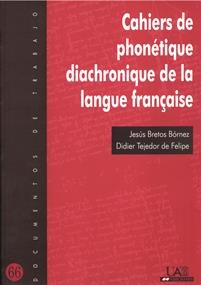 CAHIERS DE PHONOTIQUE DIACHRONIQUE DE LA LANGUE FRANÇAISE | 9788474779929 | BRETOS, JESÚS / TEJEDOR, DIDIER