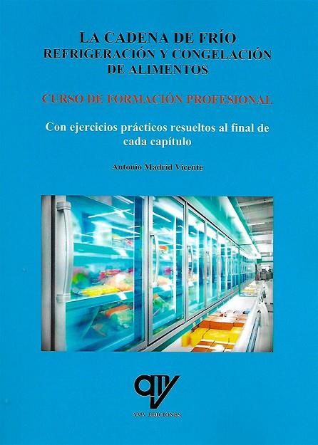 REFRIGERACIÓN Y CONGELACIÓN DE ALIMENTOS. CURSO DE FORMACIÓN PROFESIONAL | 9788494516672 | MADRID VICENTE, ANTONIO