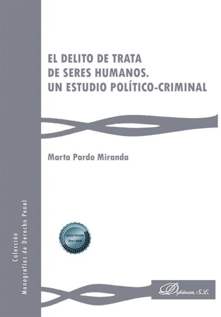 DELITO DE TRATA DE SERES HUMANOS UN ESTUDIO POLITICO CRIMINAL, EL | 9788411229654 | PARDO MIRANDA, MARTA