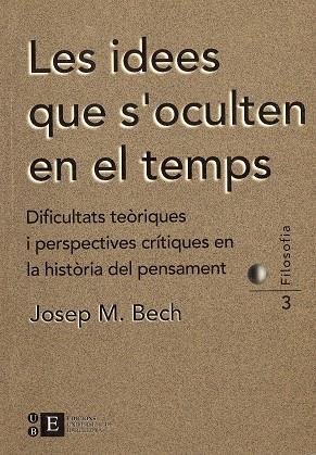 IDEES QUE S'OCULTEN EN EL TEMPS, LES | 9788489829336 | BECH, JOSEP MARIA