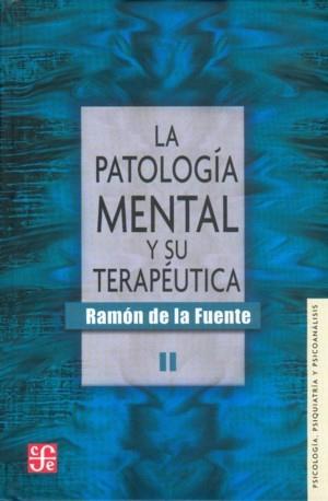 PATOLOGÍA MENTAL Y SU TERAPÉUTICA, LA | 9789681650896 | FUENTE, RAMÓN DE LA
