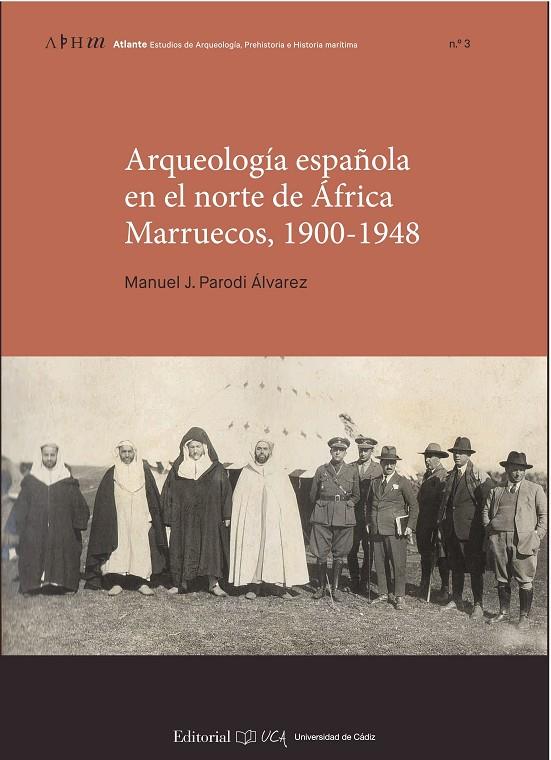 ARQUEOLOGÍA ESPAÑOLA EN EL NORTE DE ÁFRICA. MARRUECOS, 1900-1948 | 9788498288476 | PARODI ÁLVAREZ, MANUEL J.