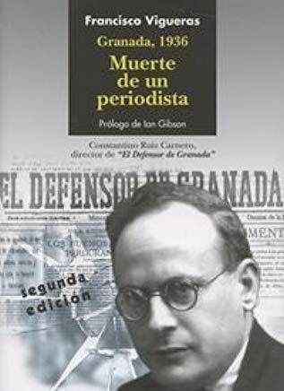 GRANADA, 1936. MUERTE DE UN PERIODISTA | 9788490452844 | VIGUERAS ROLDÁN, FRANCISCO