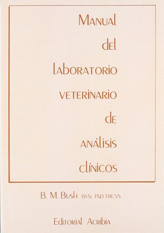 MANUAL DE LABORATORIO VETERINARIO DE ANÁLISIS CLÍNICOS | 9788420004891 | BUSH, B. M.