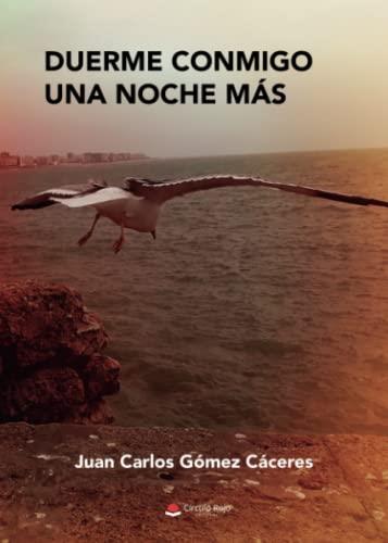 DUERME CONMIGO UNA NOCHE MAS | 9788411556019 | GÓMEZ CÁCERES, JUAN CARLOS