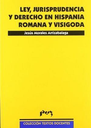 LEY, JURISPRUDENCIA Y DERECHO EN HISPANIA ROMANA Y VISIGODA | 9788477334545 | MORALES ARRIZABALAGA, JESUS