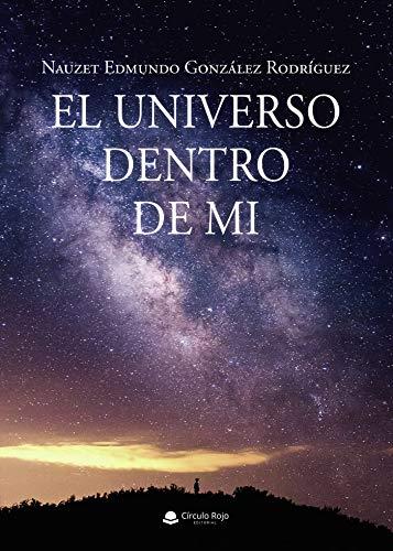 UNIVERSO DENTRO DE MI, EL | 9788413853147 | GONZALEZ RODRIGUEZ, NAUZET EDMUNDO