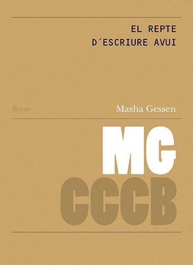 REPTE D´ESCRIURE AVUI, EL / THE CHALLENGE OF WRITING TODAY | 9788409189946 | GESSEN, MASHA