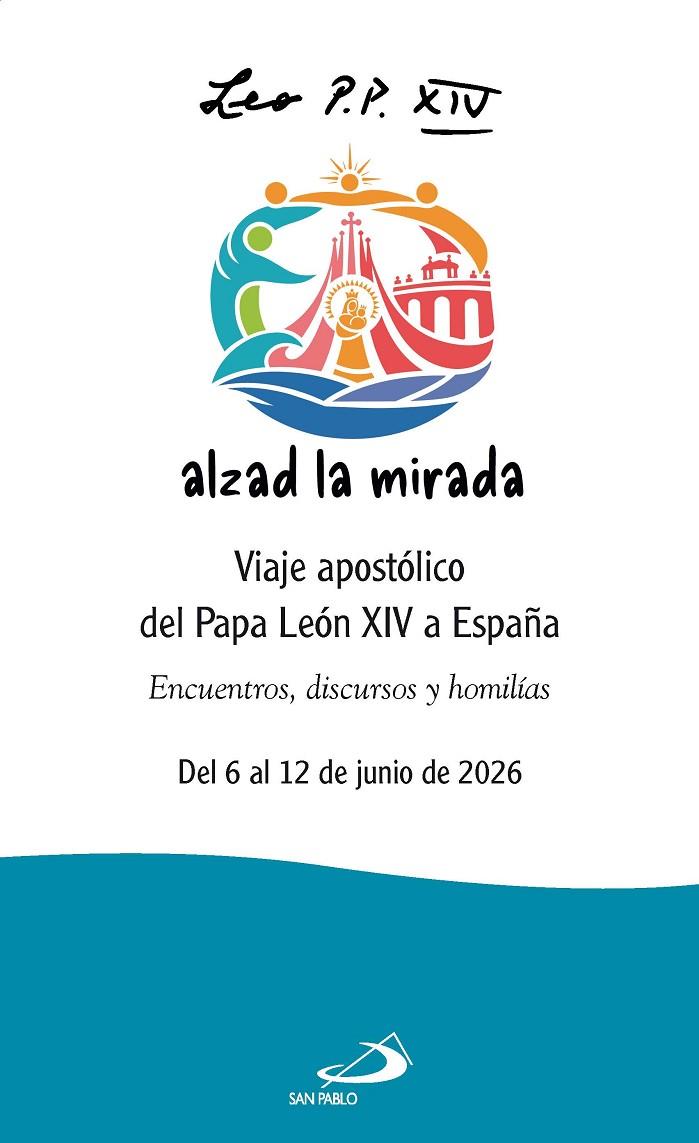 ALZAD LA MIRADA. VIAJE APOSTOLICO DEL PAPA LEON XIV A ESPAÑA | 9788428575829 | PAPA LEON XIV