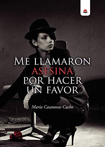 ME LLAMARON ASESINA POR HACER UN FAVOR | 9788413507286 | CASANOVAS CACHO, MARÍA