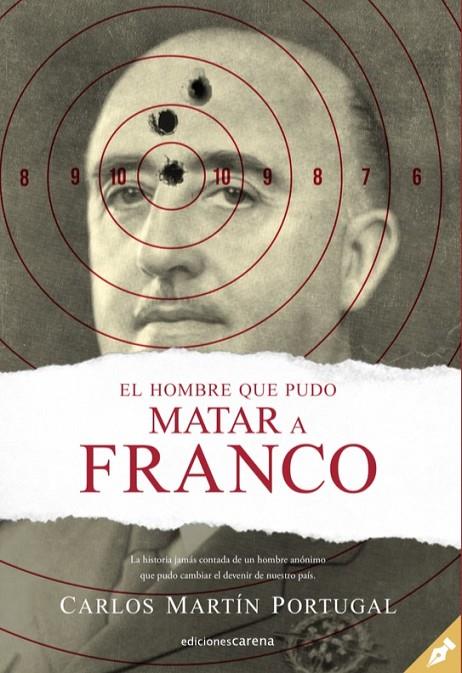 HOMBRE QUE PUDO MATAR A FRANCO, EL | 9788417852221 | MARTIN PORTUGAL, CARLOS