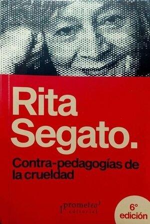 CONTRA PEDAGOGIAS DE LA CRUELDAD (6ª ED) | 9789878165677 | SEGATO, RITA