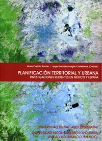 PLANIFICACION TERRITORIAL Y URBANA. INVESTIGACIONES RECIENTES EN MÉXICO Y ESPAÑA | 9788484483694 | CASTRILLO ROMÓN, MARÍA ANGELES / GONZALEZ-ARAGON CASTELLANOS, JORGE
