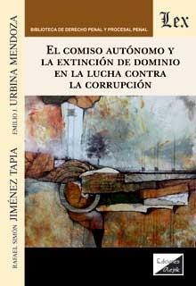 COMISO AUTONOMO Y LA EXTINCION DE DOMINIOEN LA LUCHA CONTRA LA CORRUPCION, EL | 9789564070599 | JIMENEZ TAPIA, RAFAEL SIMON