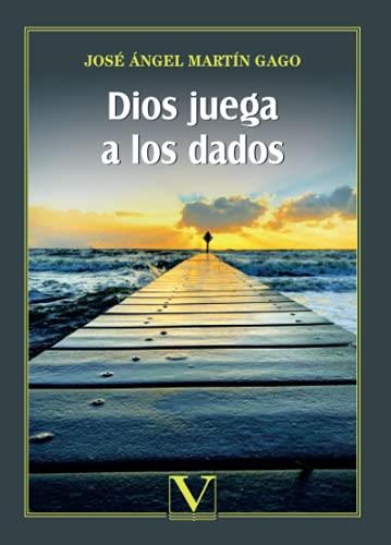 DIOS JUEGA A LOS DADOS | 9788413375229 | MARTÍN GAGO, JOSÉ ÁNGEL