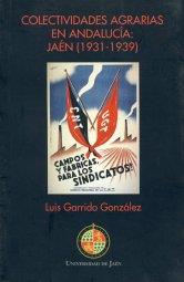COLECTIVIDADES AGRARIAS EN ANDALUCÍA: JAÉN (1931-1939) | 9788484391685 | GARRIDO GONZÁLEZ, LUIS