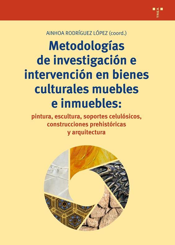 METODOLOGÍAS DE INVESTIGACIÓN E INTERVENCIÓN EN BIENES CULTURALES MUEBLES E INMUEBLES: PINTURA, ESCULTURA, SOPORTES CELULÓSICOS, CONSTRUCCIONES PREHIS | 9788497049955