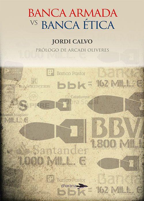 BANCA ARMADA VS BANCA ÉTICA | 9788494040467 | CALVO RUFANGES, JORDI