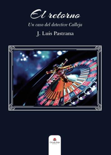RETORNO. UN CASO DEL DETECTIVE CALLEJA, EL | 9788411896313 | PASTRANA, J. LUIS