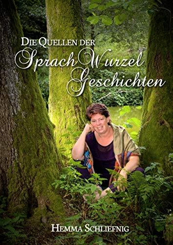 DIE QUELLEN DER SPRACHWURZELGESCHICHTEN | 9783749471416 | SCHLIEFNIG, HEMMA