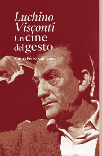LUCHINO VISCONTI UN CINE DEL GESTO | 9786077535652 | PÉREZ SOLÓRZANO, KARINA