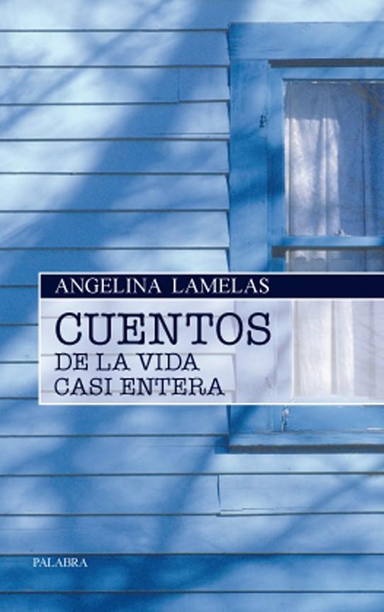CUENTOS DE LA VIDA CASI ENTERA | 9788498403282 | LAMELAS, ANGELINA