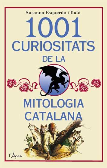 1001 CURIOSITATS DE LA MITOLOGIA CATALANA | 9788494650567 | ESQUERDO I TODÓ, SUSANNA
