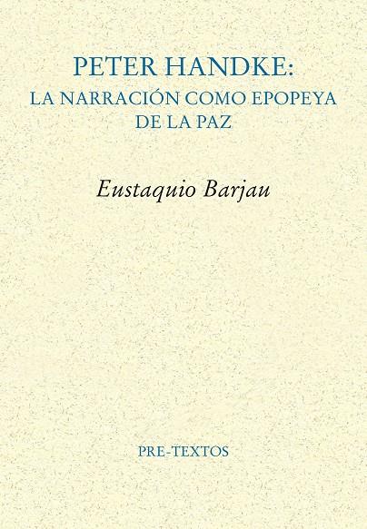 PETER HANDKE : LA NARRACIÓN COMO EPOPEYA DE LA PAZ | 9788410309654 | BARJAU, EUSTAQUIO