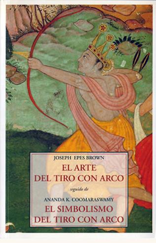 ARTE DEL TIRO CON ARCO, EL | 9788497164405 | COOMARASWAMY, ANANDA K. / EPES BROWN, JOSEPH