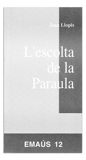ESCOLTA DE LA PARAULA, L' | 9788474673104 | LLOPIS SARRIÓ, JOAN