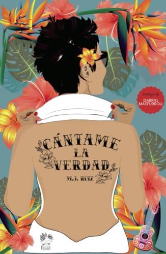 CÁNTAME LA VERDAD | 9788412515725 | RUIZ, M. J.
