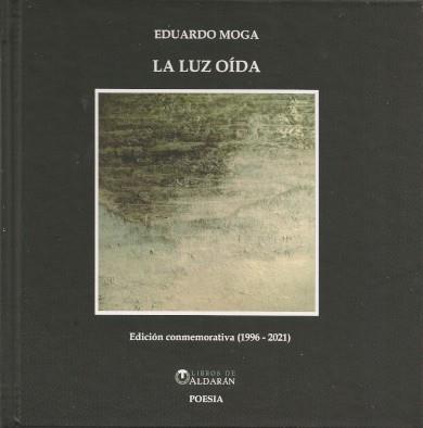 LUZ OÍDA, LA | 9788409307142 | MOGA BAYONA, EDUARDO
